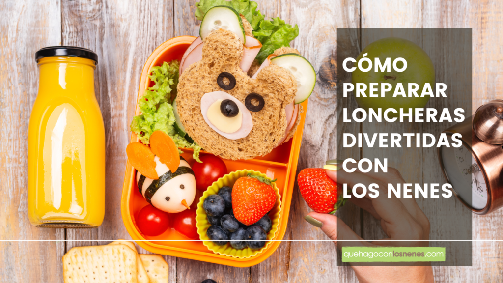 Como Preparar Loncheras Divertidas Con Los Nenes Quehagoconlonenes