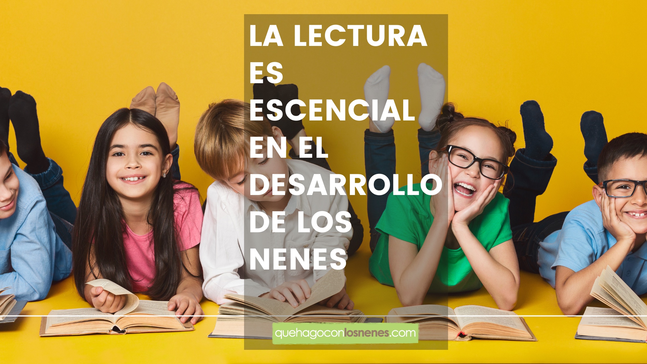 La lectura es esencial en el desarrollo de los niños - quehagoconlonenes