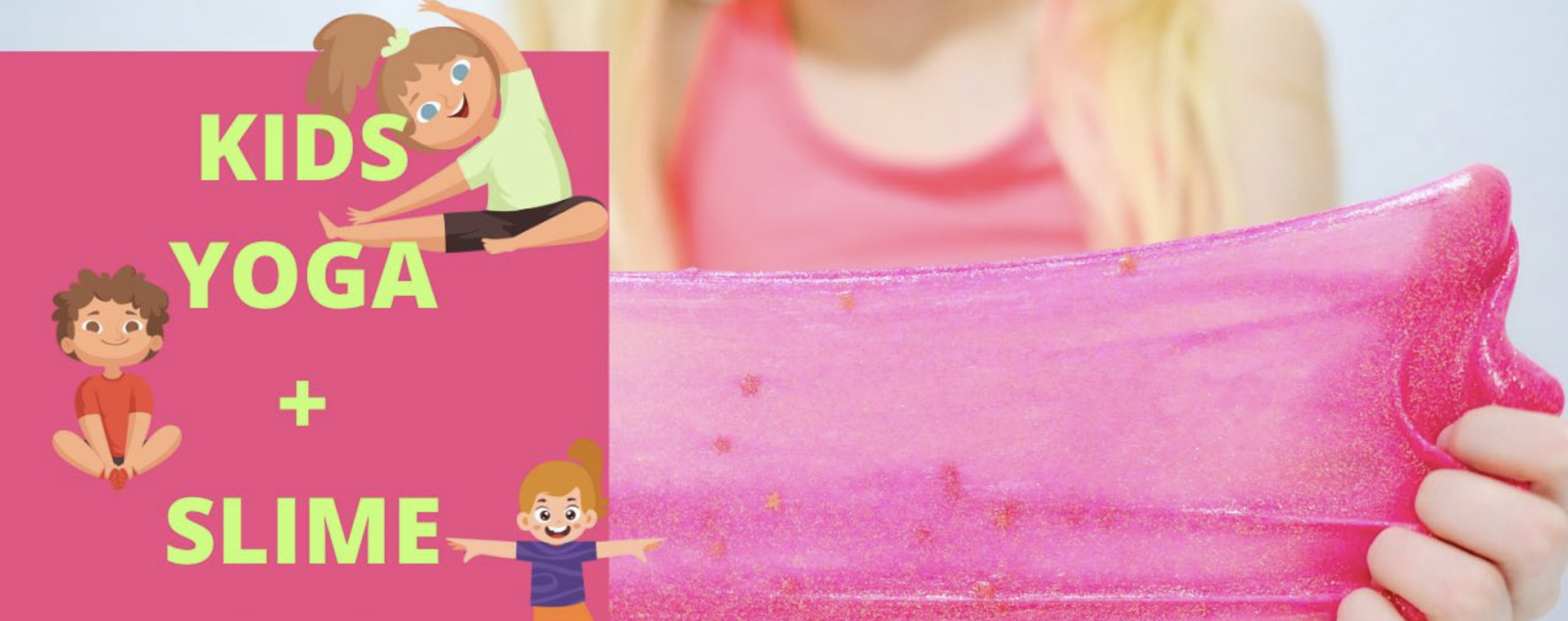 Slime Party Workshop & Kids Yoga - Slime Party Workshop