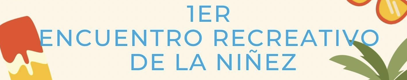 1er Encuentro recreativo de la Niñez -  1era Iglesia Bautista de Toita