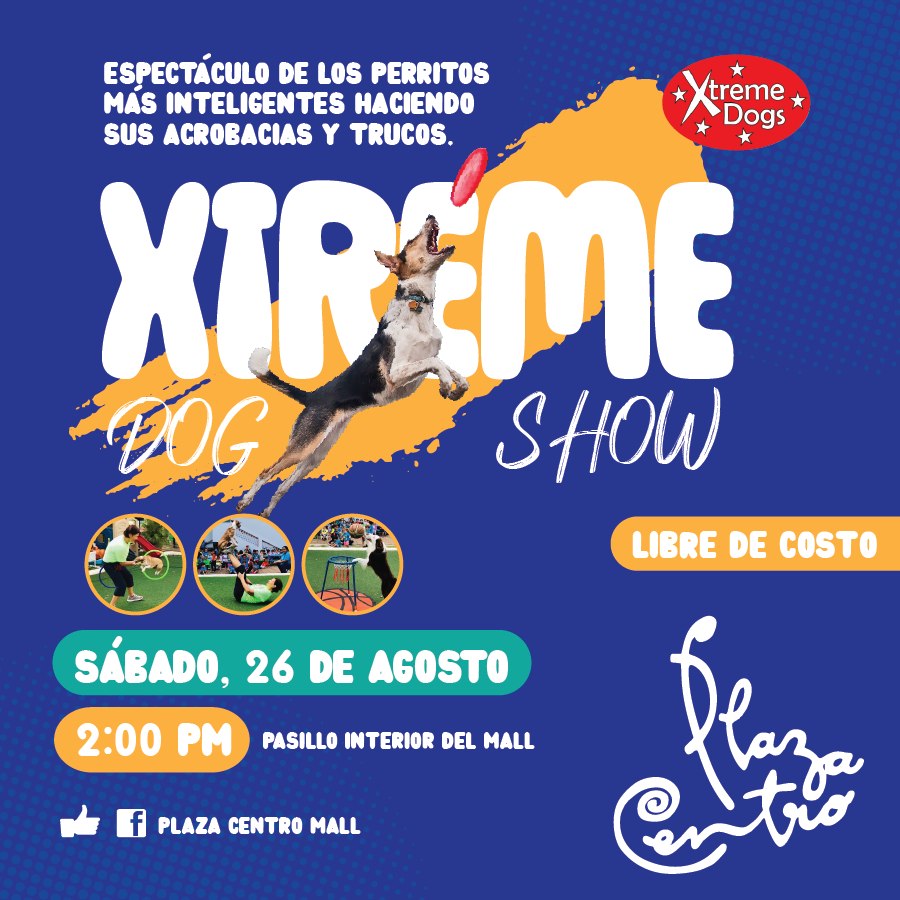 Xtreme Dog Show -  Plaza Centro Mall