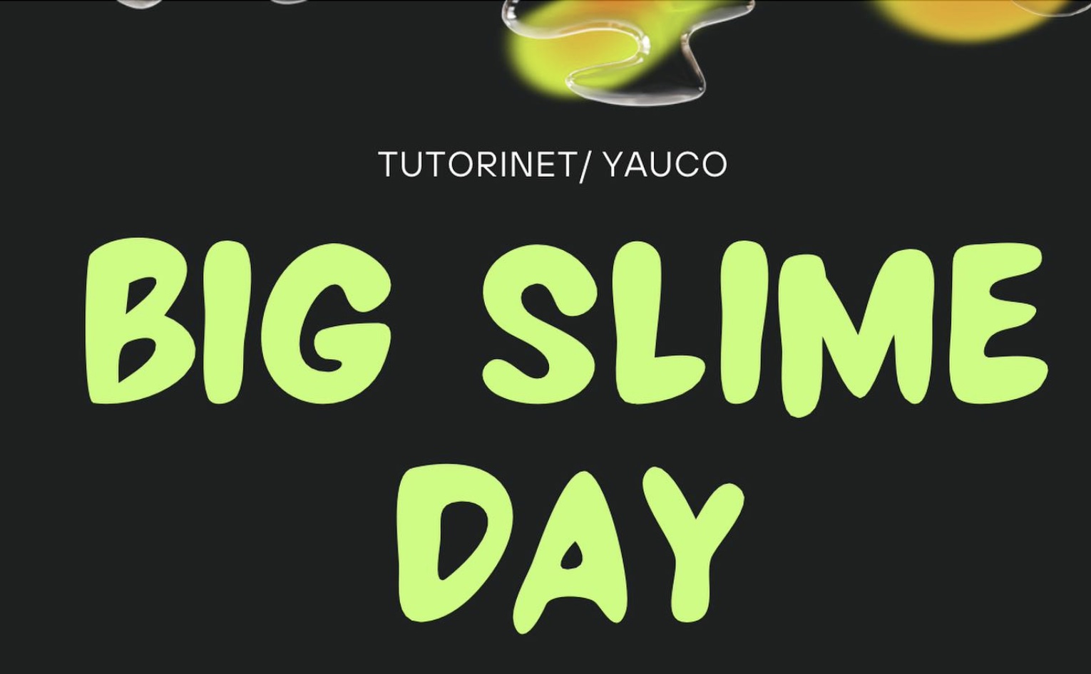Big Slime Day - Tutorinet