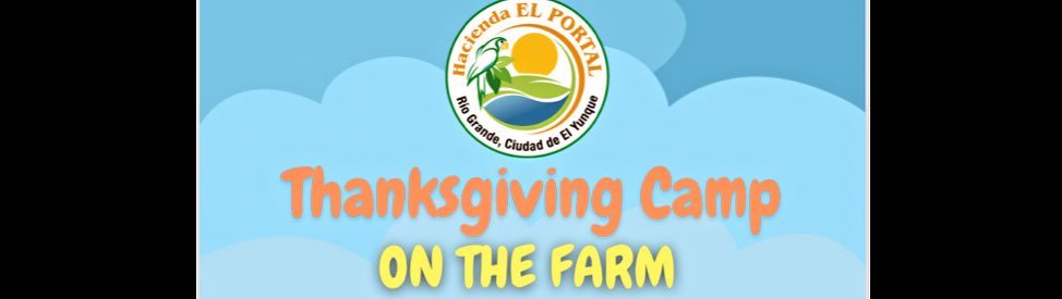 Thanksgiving Camp on the Farm - Hacienda El Portal (20 al 22 de noviembre)