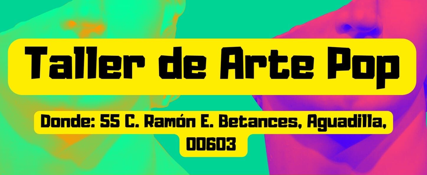 Taller de Arte Pop - Museo de Arte de Aguadilla y del Caribe