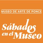 Sábados en el Museo - Museo de Arte de Ponce