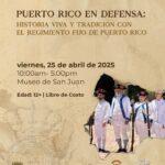 Puerto Rico en Defensa: Historia Viva y Tradición - Museo de San Juan