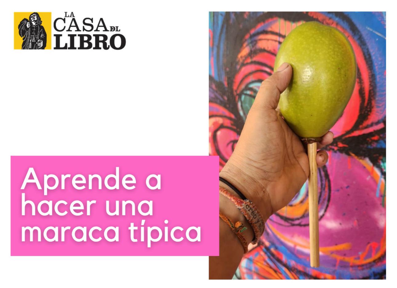 Aprende a hacer una maraca típica - Museo Biblioteca La Casa del Libro